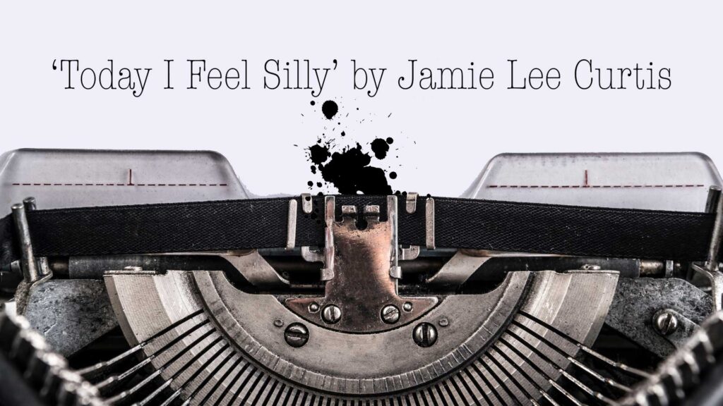 A typewriter which has the title 'Today I Feel Silly' by Jamie Lee Curtis typed onto a sheet of white paper