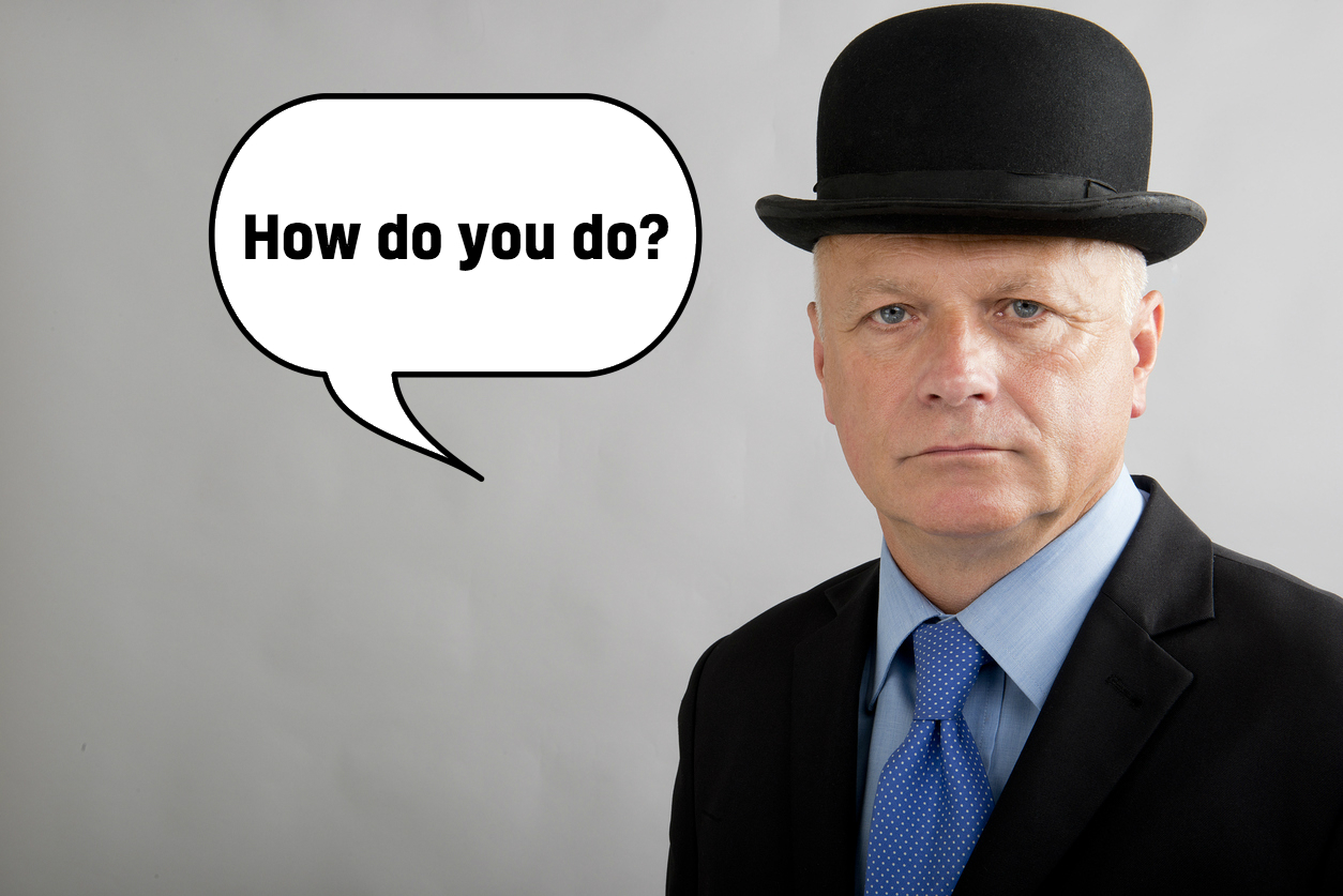 A man in a bowler hat saying 'How do you do?'