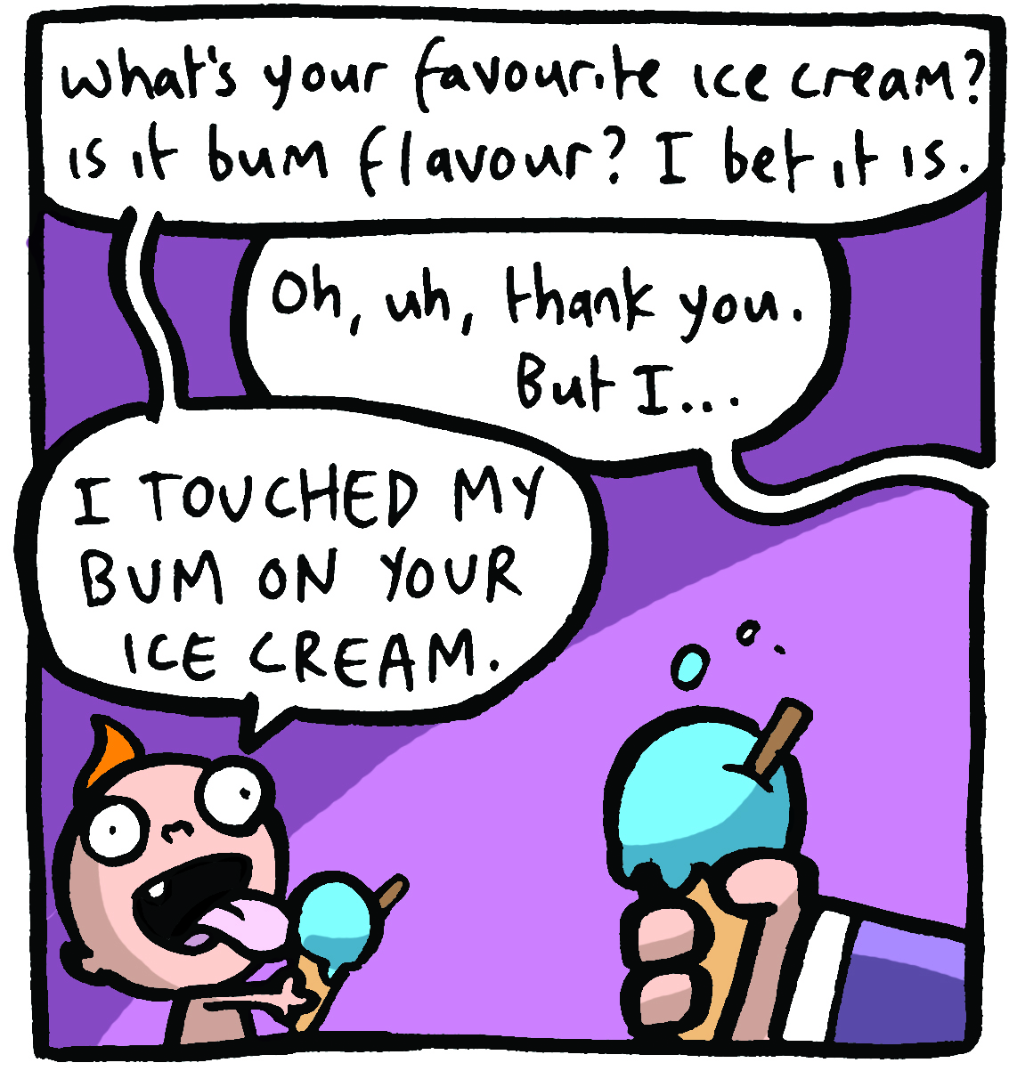 Bum-flavoured ice cream? Delicacy of the elite?
